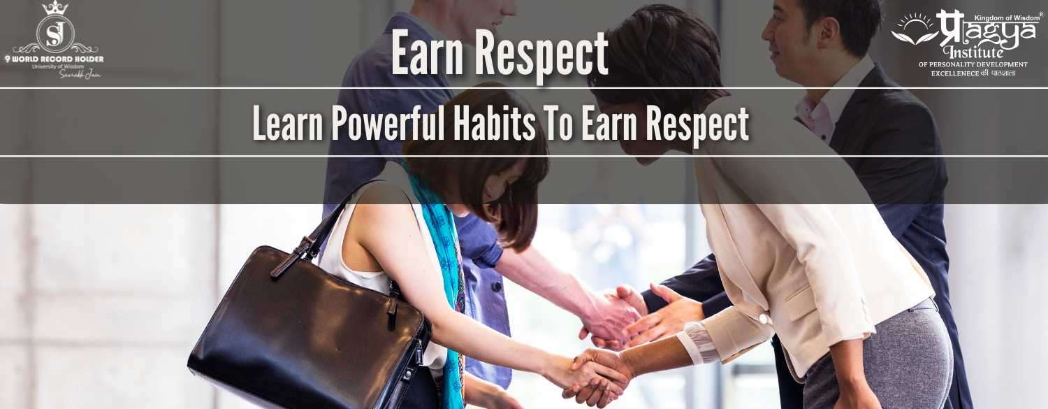 Earn Respect: Learn Powerful Habits to Earn Respect